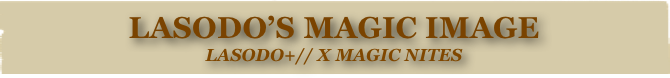 Lasodo’s Magic Image
Lasodo+// x Magic Nites 
